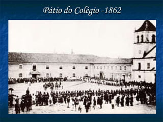 Pátio do Colégio -1862 