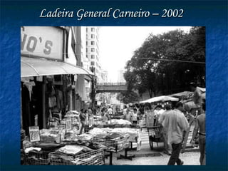 Ladeira General Carneiro – 2002 