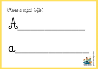 @pequenosegraudoss
Treina a vogal "A/a".
 