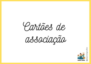 @pequenosegraudoss
Cartões de
associação
 