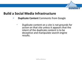 Build a Social Media Infrastructure Build a Social Media Infrastructure <ul><ul><li>Duplicate Content  Comments from Googl...