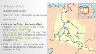 Obi Rio Mapa As 10 Maiores Bacias Hidrográficas Do Mundo | PPTX