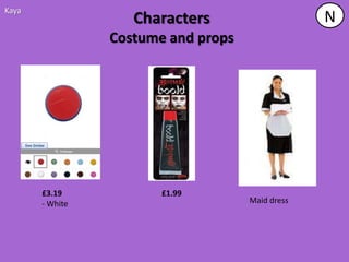 Kaya
                    Characters                    N
                 Costume and props




       £3.19            £1.99
       - White                       Maid dress
 