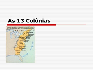 As 13 Colônias
 
