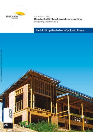 AS 1684.4—2010
                                                                     Residential timber-framed construction
                                                                     (Incorporating Amendment No. 1)




                                                                       Part 4: Simpliﬁed—Non-Cyclonic Areas
This is a free 8 page sample. Access the full version online.




                                                                AS
 