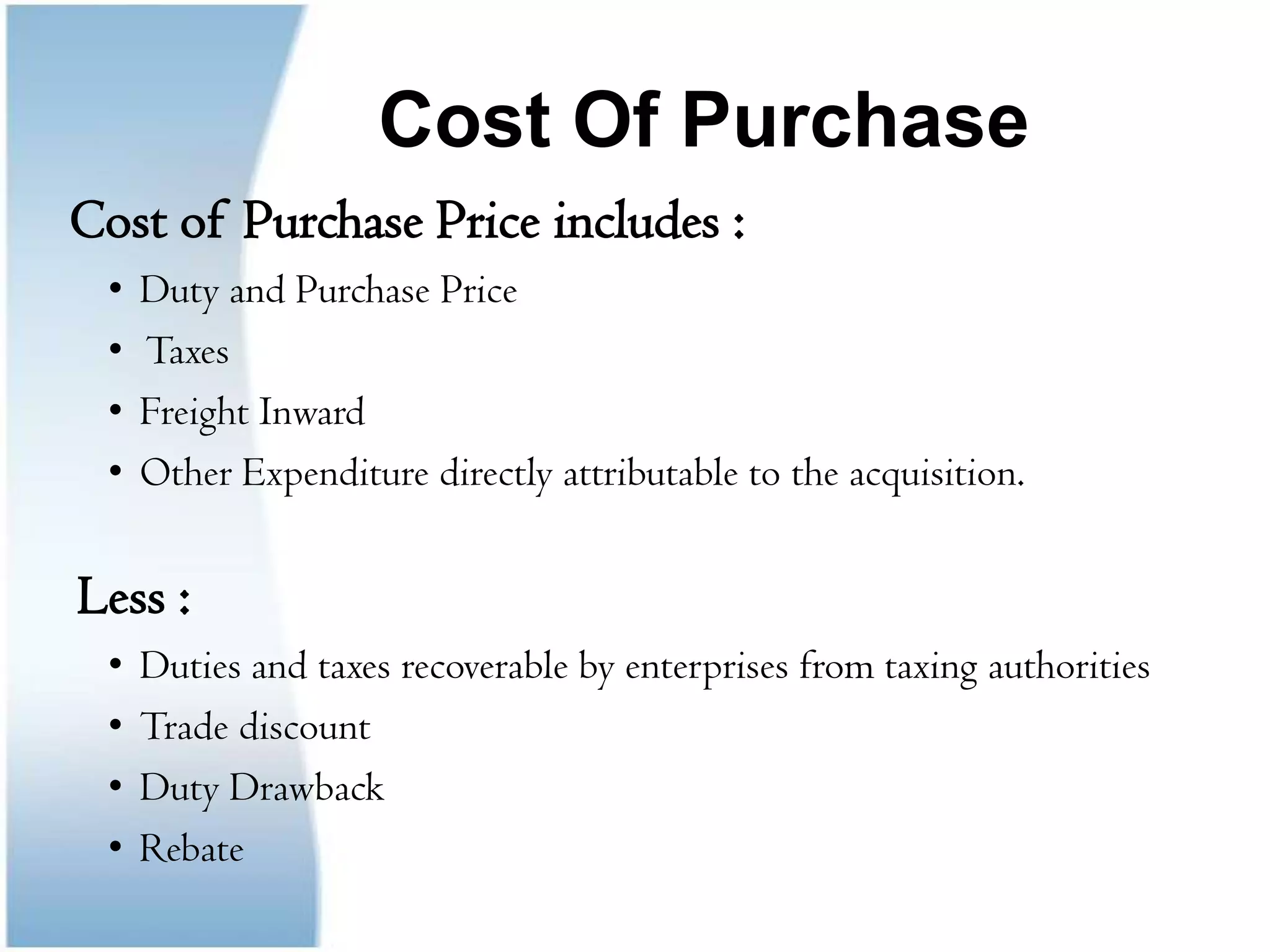 Cost Of Purchase  Cost of Purchase Price includes :Duty and Purchase Price 