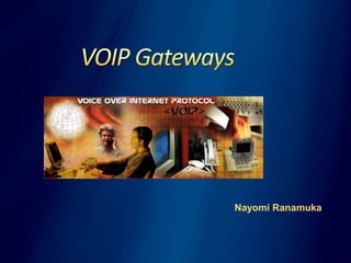           VOIP Gateways NayomiRanamuka 