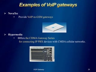 It can be implemented in software, hardware, or as a combination of both                 Ex:- Electronic mail gateways(X.400 gateway)                            receive messages in one format, and then translate it                           and forward in X.400 format used by the receiver, and vice versa.             VOIP Gateway                                                                                                       6