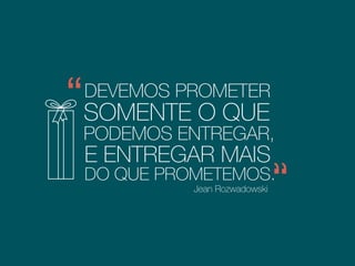 DEVEMOS PROMETER
Jean Rozwadowski
SOMENTE O QUE
PODEMOS ENTREGAR,
E ENTREGAR MAIS
DO QUE PROMETEMOS.
Membro do conselho de administração da
Alliance Française de Portugal de supervisão.
 