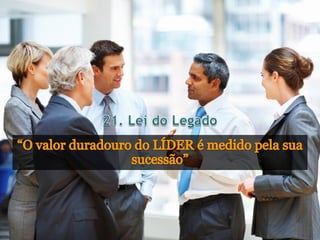 As 21 irrefutáveis leis da liderança