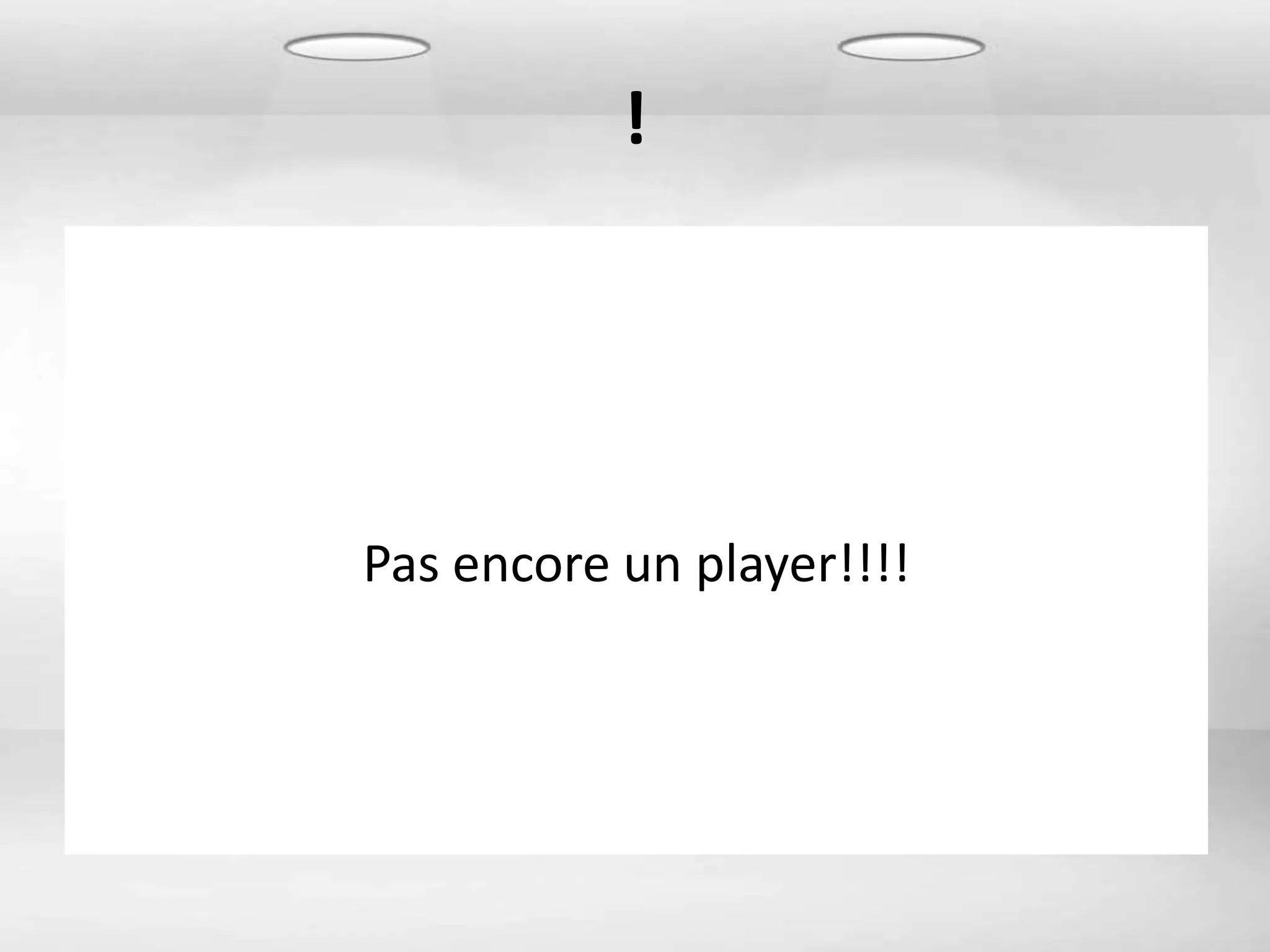 !




Pas encore un player!!!!
 