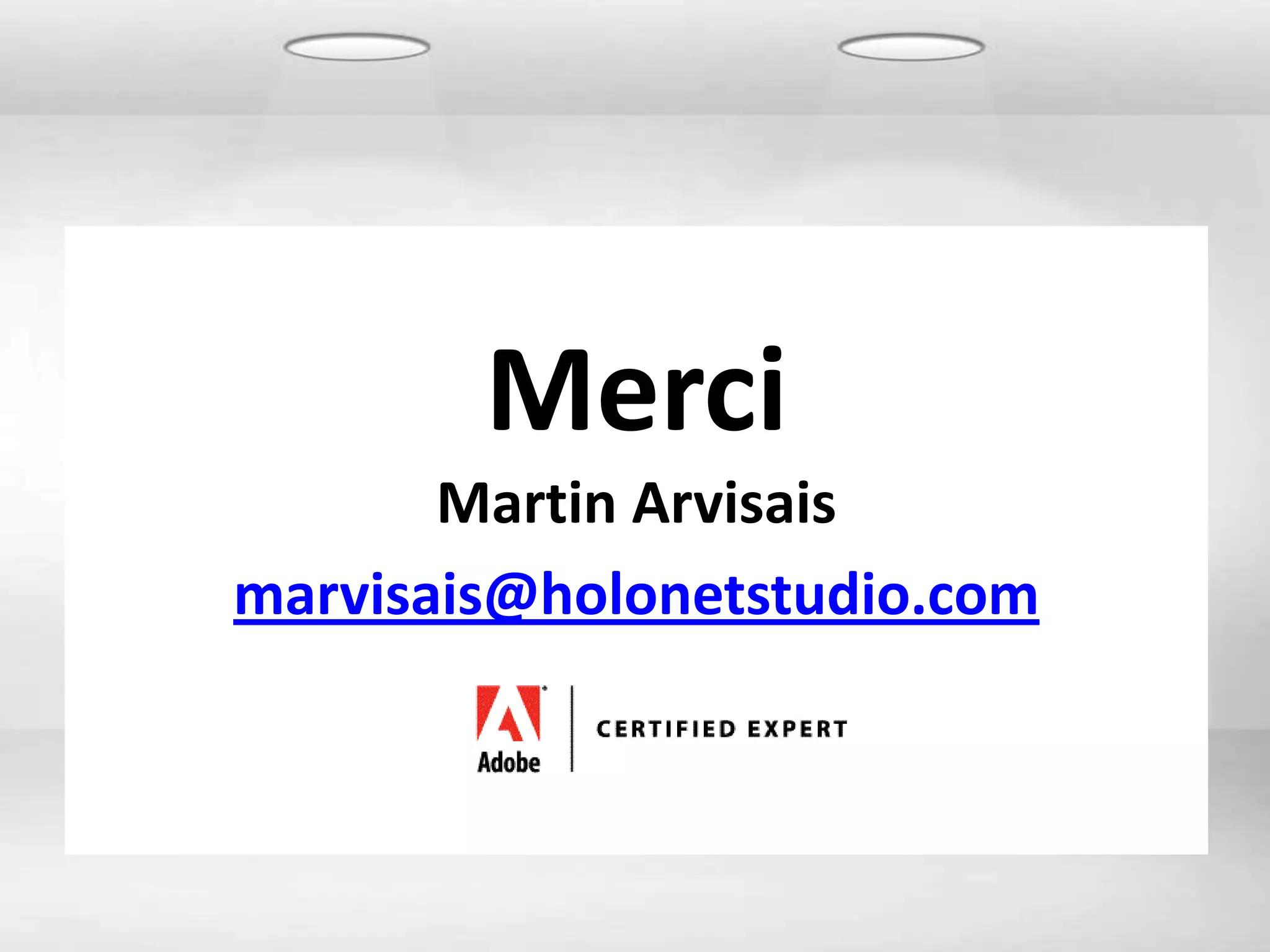 Merci
       Martin Arvisais
marvisais@holonetstudio.com
 