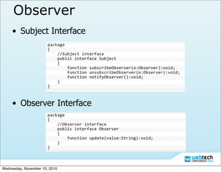 Observer
• Subject Interface
• Observer Interface
Wednesday, November 10, 2010
 