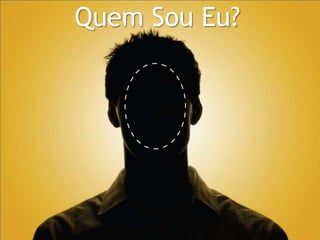 Quem Sou Eu?
 