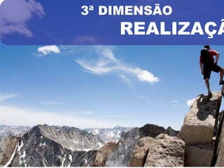 3ª DIMENSÃO
    REALIZAÇÃ
 