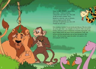 2
Numa floresta distante, alguma coisa
não ia bem... Todos os animais
começavam a perceber que o Rei Leão
já não era mais ...