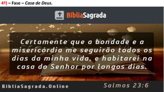 4ª) – Fase – Casa de Deus.
 