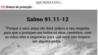 QUE ORDEN É ESTA...
1º) Ordem de proteção -
 