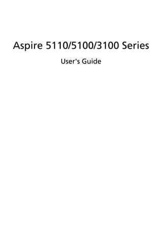 Aspire 5110/5100/3100 Series
         User's Guide
 