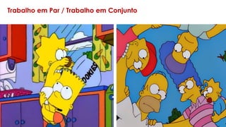 Trabalho em Par / Trabalho em Conjunto
 