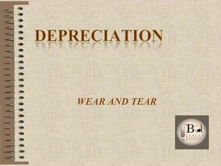 DEPRECIATION WEAR AND TEAR 