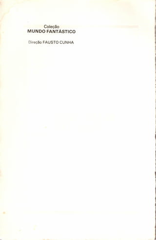 Coleção
MUNDO FANTÁSTICO
Direção FAUSTO CUNHA

 