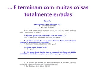 … E terminam com muitas coisas
totalmente erradas
 