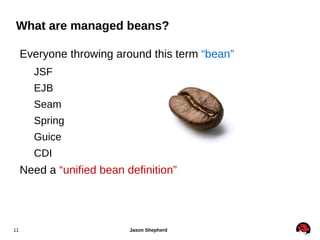 Benefits of Java EE? Standard platform comprised of managed components & services Write business logic as components Less code 