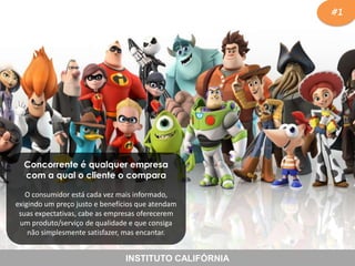 #1

Concorrente é qualquer empresa
com a qual o cliente o compara
O consumidor está cada vez mais informado,
exigindo um preço justo e benefícios que atendam
suas expectativas, cabe as empresas oferecerem
um produto/serviço de qualidade e que consiga
não simplesmente satisfazer, mas encantar.

INSTITUTO CALIFÓRNIA

 