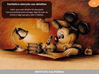 Fantástica atenção aos detalhes
Saber que cada detalhe foi planejado
minuciosamente para entregar algo há mais ao
cliente é algo que gera valor e fideliza.

INSTITUTO CALIFÓRNIA

#2

 