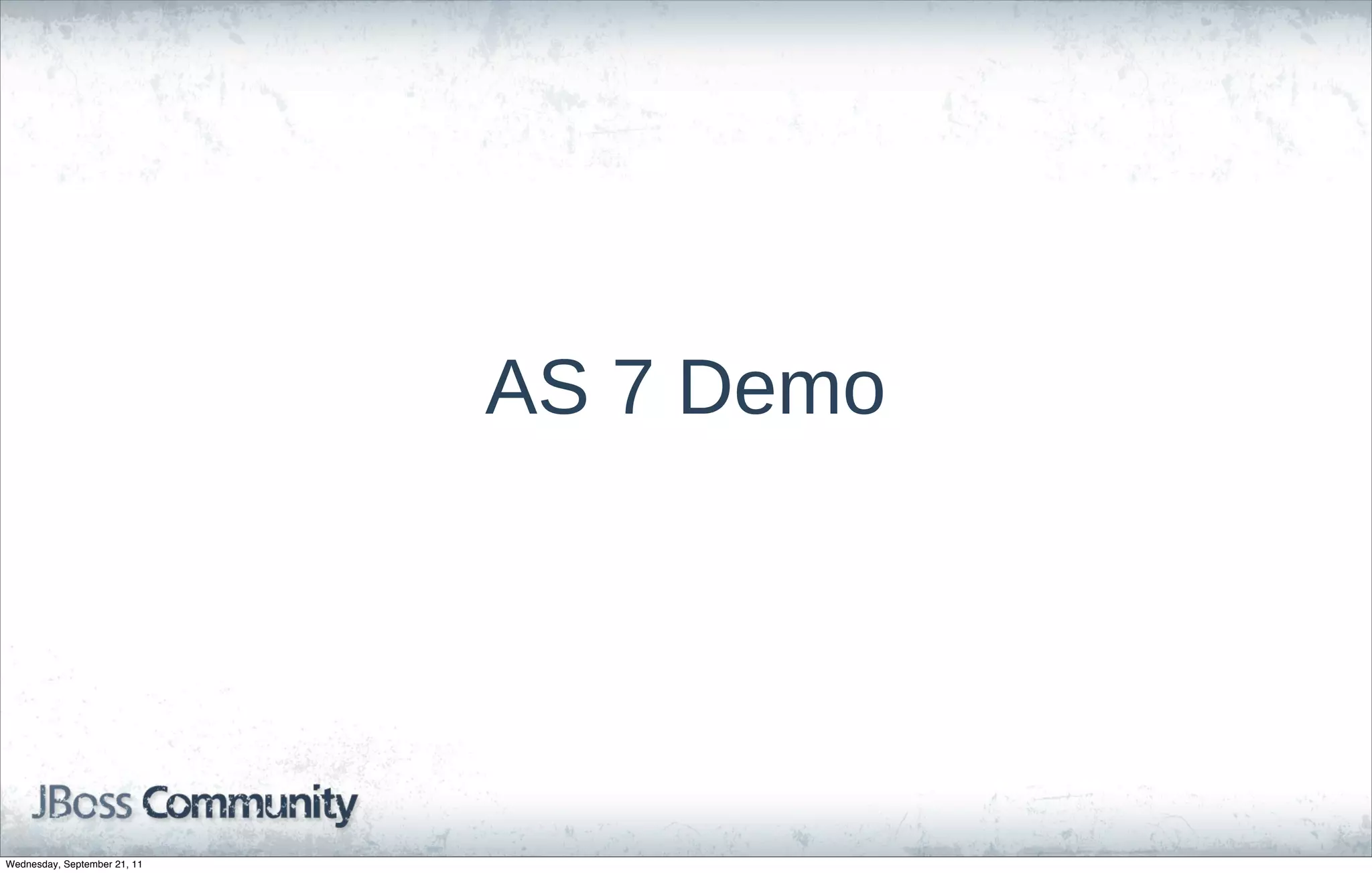 AS  7  Demo




Wednesday, September 21, 11
 