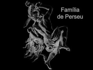 Família
de Perseu
 