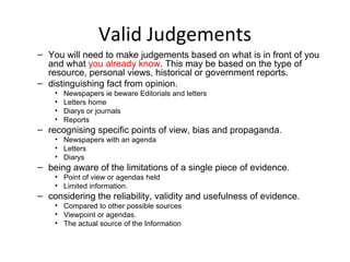 Valid Judgements <ul><ul><li>You will need to make judgements based on what is in front of you and what  you already know ...