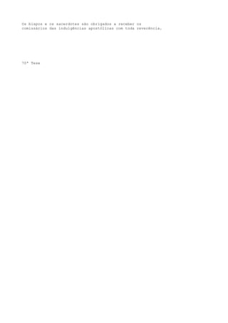 Os bispos e os sacerdotes são obrigados a receber os
comissários das indulgências apostólicas com toda reverência.

70ª Tese

 