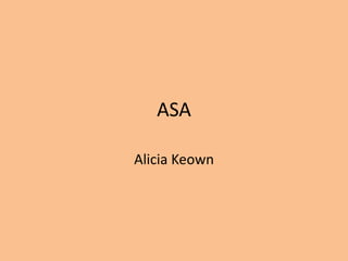 ASA
Alicia Keown
 
