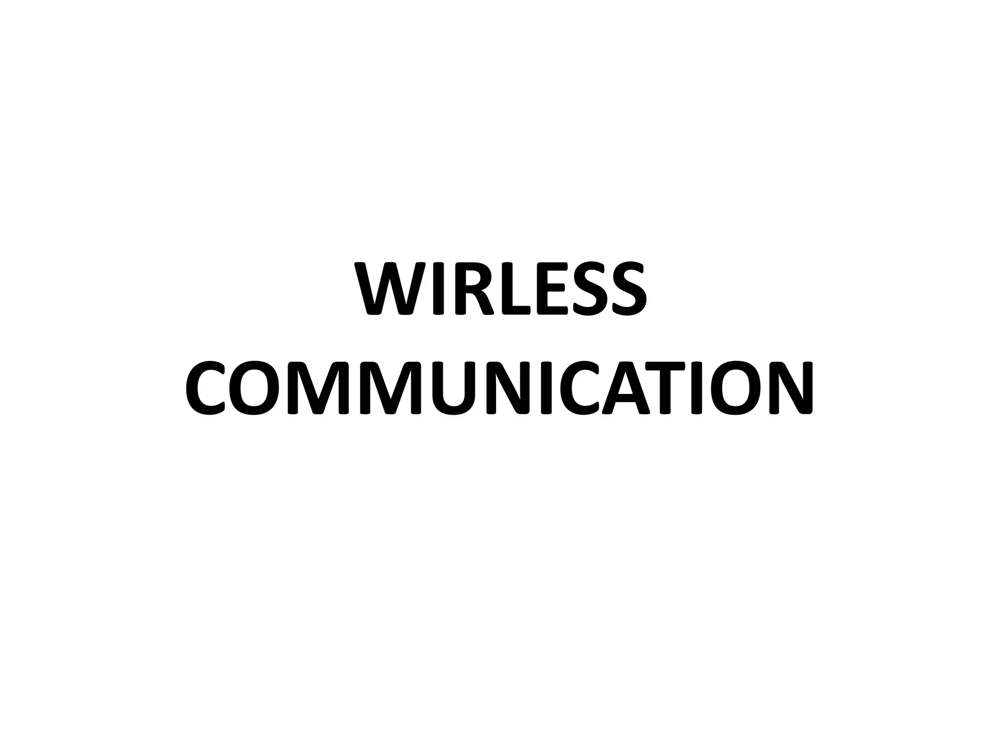 WIRLESS
COMMUNICATION
 