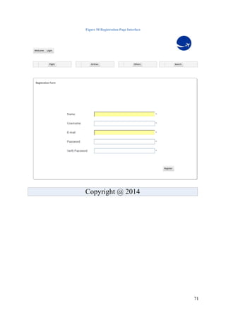 71
Figure 50 Registration Page Interface
Registration Form
LoginWelcome
Search
Register
Flight Airlines Others
Copyright @ 2014
 