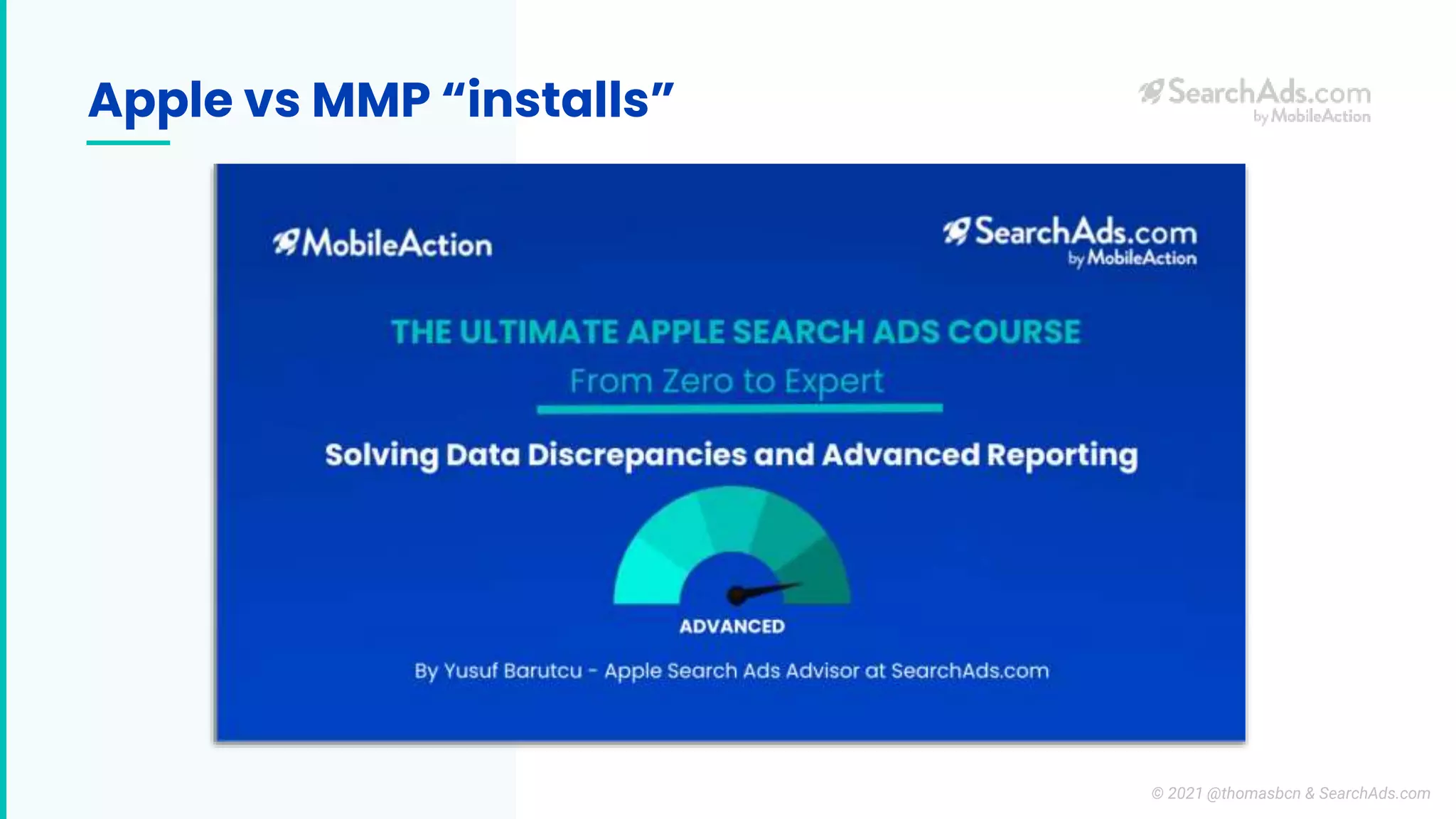 Apple vs MMP “installs”
© 2021 @thomasbcn & SearchAds.com
 