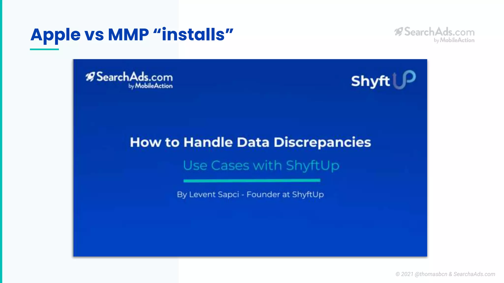 Apple vs MMP “installs”
© 2021 @thomasbcn & SearchaAds.com
 