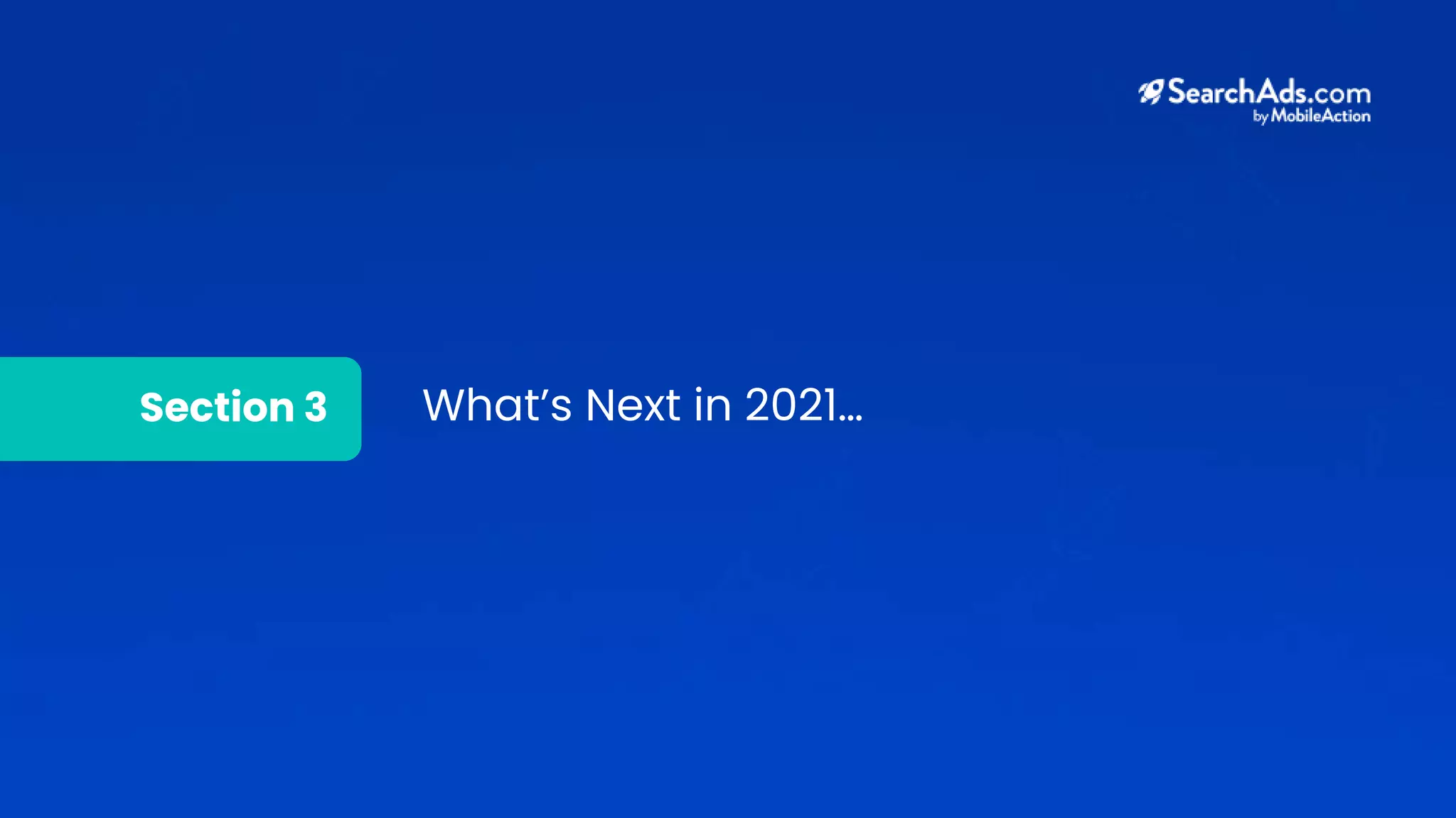 Section 3 What’s Next in 2021…
 