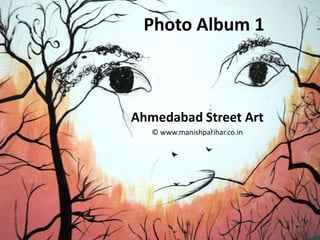 Photo Album 1



Ahmedabad Street Art
   © www.manishparihar.co.in
 