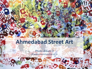 Ahmedabad Street Art
        Photo Album 2
     © www.manishparihar.co.in
 