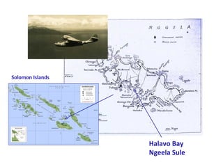 Solomon Islands




                  Halavo Bay
                  Ngeela Sule
 