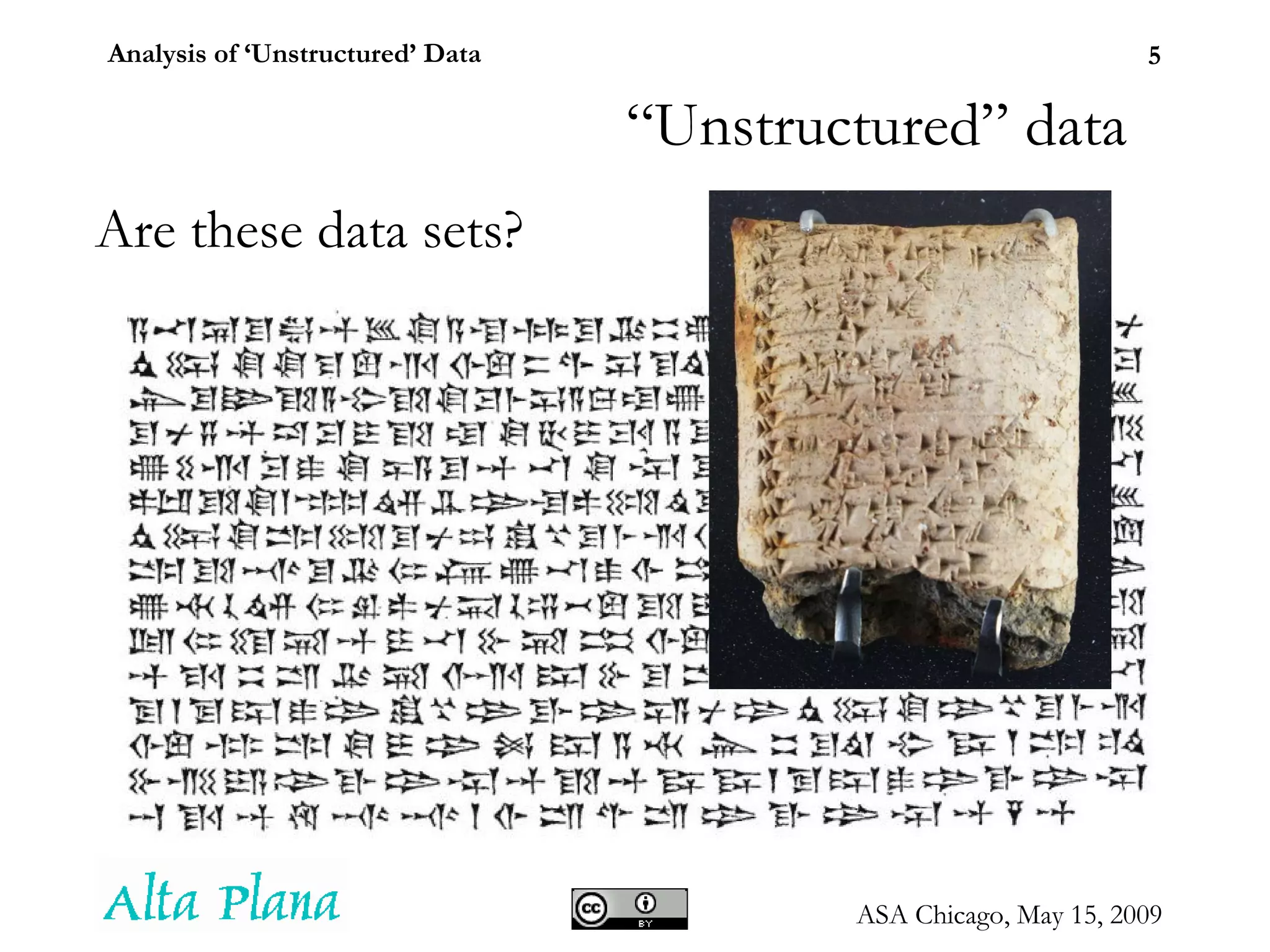 Are these data sets? “ Unstructured” data 