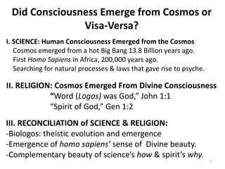 Did Consciousness Emerge from Cosmos or Visa-Versa?
