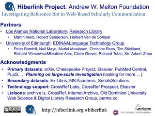 Hiberlink Project: Andrew W. Mellon Foundation
Investigating Reference Rot in Web-Based Scholarly Communication

Partners
...