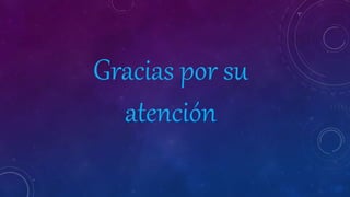 Gracias por su
atención
 