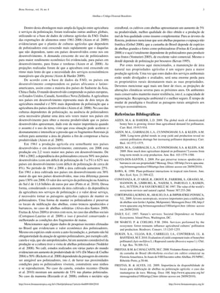 Biota Neotrop., vol. 10, no. 4                                                                                                                                       3

                                                                   Abelhas e Código Florestal Brasileiro



     Dentro desta abordagem mais ampla da ligação entre agricultura                     extrafloral, os cultivos com abelhas apresentaram um aumento de 5%
e serviços da polinização, foram realizadas outras análises globais,                    na produtividade, melhor qualidade do óleo obtido e a produção de
utilizando-se a base de dados de culturas agrícolas da FAO. Dados                       mel de boa qualidade como insumo complementar. Para as árvores da
das exportações de alimentos entre 1961-2006 (Aizen et al. 2009)                        floresta, podemos mencionar que sem abelhas pequenas o cupuaçu não
evidenciaram que o plantio de culturas agrícolas que dependem                           frutifica (Gribel 2008), que a castanha do Brasil depende de espécies
de polinizadores está crescendo mais rapidamente que o daquelas                         de abelhas grandes e fortes como polinizadoras (Freitas & Cavalcante
que não dependem, tanto em países desenvolvidos como nos em                             2008) e o açaí é totalmente dependente de polinizadores para produzir
desenvolvimento. A demanda crescente do uso de polinizadores                            seus frutos (Venturieri 2005), de excelente valor comercial. Mesmo o
para maior rendimento econômico foi evidenciada, para países em                         dendê depende de polinização por besouros (Kevan 1995).
desenvolvimento, para frutas e verduras (Aizen et al. 2008). As                              Por estes motivos aqui mencionados, a manutenção de área
projeções realizadas foram de que a apicultura está crescendo em                        natural nas propriedades agrícolas é um seguro para a maior
ritmo mais lento do que a necessidade dos serviços ecossistêmicos                       produção agrícola. Uma vez que estes dados dos serviços ambientais
manejáveis que ela presta (Aizen & Harder 2009).                                        estão sendo divulgados e avaliados, será uma enorme perda para
     De acordo com a base de dados da FAO, os países em
                                                                                        os proprietários rurais desmatarem mais as suas propriedades.
desenvolvimento compreendem os países africanos e latino-
                                                                                        Devemos mencionar aqui mais um fator de risco, as projeções de
americanos, assim como a maioria dos países do Sudoeste da Ásia,
                                                                                        alterações climáticas severas para os próximos anos. Os ambientes
China e Índia. O mundo desenvolvido compreende os países europeus,
                                                                                        mais conservados manterão maior resiliência, isto é, a capacidade de
os Estados Unidos, Canadá, Austrália e Nova Zelândia. A agricultura
                                                                                        regeneração. Recuperação ambiental é o melhor seguro. É tempo de
nos países em desenvolvimento representa mais de dois terços da
agricultura mundial e é 50% mais dependente da polinização que a                        mudar de paradigma e focalizar as paisagens rurais amigáveis aos
agricultura dos países desenvolvidos (Aizen et al. 2008). No caso das                   serviços ecossistêmicos.
culturas dependentes de polinização, na ausência de polinizadores
seria necessário plantar uma área seis vezes maior nos países em                        Referências Bibliográficas
desenvolvimento para obter a mesma produtividade que os países                          AIZEN, M.A. & HARDER, L.D. 2009. The global stock of domesticated
desenvolvidos apresentam, dado este da maior importância quando                            honey bees is growing slower than agricultural demand for pollination.
o assunto é o uso da terra, visto que essa situação pode acelerar o                        Curr. Biol. 19:915-918.
desmatamento e intensificar a pressão que os fragmentos florestais já                   AIZEN, M.A., GARIBALDI, L.A., CUNNINGHAM, S.A. & KLEIN, A.M.
sofrem para aumentar a área de plantio a fim de compensar a baixa                          2008. Long-term global trends in crop yield and production reveal no
produtividade (Aizen et al. 2009).                                                         current pollination shortage but increasing pollinator dependency. Curr.
     Em 1961 a produção agrícola era semelhante nos países                                 Biol. 18:1572-1575.
desenvolvidos e em desenvolvimento; entretanto, em 2006 esta                            AIZEN, M.A., GARIBALDI, L.A., CUNNINGHAM, S.A. & KLEIN, A.M.
produção era 2,2 vezes maior nos países em desenvolvimento. De                             2009. How much does agriculture depend on pollinators? Lessons from
1961 a 2002, a dependência dos polinizadores cresceu 50% nos países                        long-term trends in crop production. Ann. Bot. 103:1579-1588.
desenvolvidos (com um déficit de polinização de 3 a 5%) e 62% nos                       ALVES-DOS-SANTOS, I. 2009. Por que preservar troncos apodrecidos e
países em desenvolvimento (com déficit de polinização de cerca de                          barrancos em sua propriedade? Mensag. Doce 100 http://www.apacame.
                                                                                           org.br/mensagemdoce/100/artigo.htm (último acesso em 28/09/2010).
8%). No período de 1961 a 2006 a área cultivada aumentou 25%.
Em 1961 a área cultivada nos países em desenvolvimento era 38%                          BAWA, K. 1990. Plant-pollinator interactions in tropical rain-forests. Ann.
maior do que nos países desenvolvidos, mas esta diferença passou                           Rev. Ecol. Syst. 21:399-422.
para 130% em 2006. O valor dos serviços da polinização na América                       CONSTANZA, R., D’ARGE, R., GROOT, R., FARBERK, S., GRASSO, M.,
do Sul é de 11,6 bilhões de euros por ano (Potts et al. 2010). Dessa                       HANNON, B., LIMBURG, K., NAEEM, S., PARUELO, J., RASKIN,
                                                                                           R.G., SUTTON, P. & VAN DEN BELT, M. 1997. The value of the world’s
forma, considerando o aumento da área cultivada e da dependência
                                                                                           ecosystem services and natural capital. Nature 387:253-260.
da agricultura nos serviços de polinização e o valor desse serviço,
é necessário tornar as paisagens agrícolas capazes de manter os                         CORTOPASSI-LAURINO, M., ARAUJO, D.A. & IMPERATRIZ-FONSECA,
                                                                                           V.L. 2009. Árvores neotropicais, recursos importantes para a nidificação
polinizadores. Uma forma de manter os polinizadores é preservar
                                                                                           de abelhas sem ferrão (Apidae, Meliponini). Mensagem Doce 100, http://
os locais de nidificação das abelhas, como troncos apodrecidos e                           www.apacame.org.br/mensagemdoce/100/artigo4.htm (último acesso
barrancos, no caso de abelhas solitárias (Alves-dos-Santos 2009,                           em 28/09/2010)
Freitas & Alves 2009) e árvores com ocos, no caso das abelhas sociais
                                                                                        DAILY, G.C. 1997. Nature’s services: Societal Dependence on Natural
(Cortopassi-Laurino et al. 2009) e isso é possível conservando e                           Ecosystems. Island Press, Washington, DC.
melhorando as condições dos fragmentos de matas.
                                                                                        DE MARCO, P. & COELHO, F.M. 2004. Services performed by the
     Mencionamos aqui alguns dados de pesquisas recentes efetuadas                         ecosystem: forest remnants influence agricultural cultures’ pollination
no Brasil que evidenciam o valor econômico dos polinizadores.                              and production. Biodivers. Conserv. 13:1245-1255.
Mesmo em espécies onde ocorre a auto-fecundação, e, portanto não há
                                                                                        DURÁN, X.A., ULLOA, R.B., CARRILLO, J.A., CONTRERAS, J.L. &
obrigatoriedade da atuação de agentes polinizadores, por exemplo café,                    BASTIDAS, M.T. 2010. Evaluation of yield component traits of honeybee
canola e soja, que são autopolinizados, há um aumento considerável da                     pollinated (Apis mellifera L.) Rapeseed canola (Brassica napus l.). Chil.
produção se a cultura tiver a visita de abelhas polinizadoras (Veddeler                   J. Agr. Res. 70:309-314.
et al. 2008). No café, estudos realizados em várias partes do mundo                     FREITAS, B.M. & CAVALCANTE, M.C. 2008. Visitantes florais e polinização
evidenciam um aumento de produtividade de 14% (De Marco & Coelho                           da castanha do Brasil (Bertholletia excelsa) em cultivo comercial na
2004) a 50% (Ricketts et al. 2008) dependendo da paisagem do entorno                       Floresta Amazônica. In Anais do VIII Encontro sobre Abelhas, FUNPEC,
ser amigável aos polinizadores, isto é, de haver nas proximidades                          Ribeirão Preto, p.58-66.
condições para os polinizadores viverem, construírem seus ninhos                        FREITAS, B. & ALVES, J.E. 2009. Importância da disponibilidade de
e se reproduzirem. No caso da canola, estudos recentes (Durán                              locais para nidificação de abelhas na polinização agrícola: o caso das
et al. 2010) mostram um aumento de 53% nas plantas polinizadas.                            mamangavas de toco. Mensag. Doce 100. http://www.apacame.org.br/
No caso da mamona (Rizzardo et al. 2008), embora o nectário seja                           mensagemdoce/100/artigo2.htm (último acesso em 28/09/2010).

http://www.biotaneotropica.org.br/v10n4/pt/abstract?article+bn00910042010                                                            http://www.biotaneotropica.org.br
 