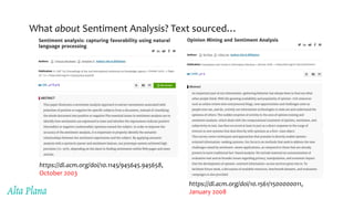 What about Sentiment Analysis? Text sourced…
https://dl.acm.org/doi/10.1145/945645.945658,
October 2003
https://dl.acm.org/doi/10.1561/1500000011,
January 2008
 
