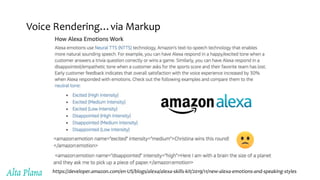 Voice Rendering…via Markup
https://developer.amazon.com/en-US/blogs/alexa/alexa-skills-kit/2019/11/new-alexa-emotions-and-speaking-styles
 